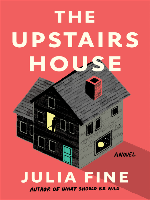 Title details for The Upstairs House by Julia Fine - Wait list